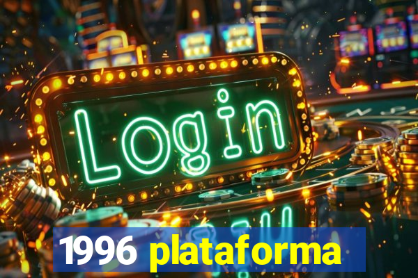 1996 plataforma